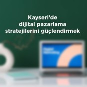 Kayseride dijital pazarlama stratejilerinizi güçlendirmek için nelere dikkat etmelisiniz? Etkili ipuçları burada.