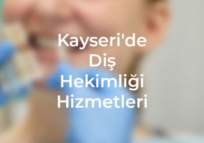 Kayseri'de diş hekimliği hizmetleri hakkında her şey burada, uzmanlardan kapsamlı bakım seçenekleri ve modern tedavi yöntemlerini öğrenin.