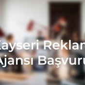 Kayseri'de reklam ajansı başvurusu yapmak mı istiyorsunuz, profesyonel destek ve yaratıcı çözümler için hemen başvurun, kadeo ajans