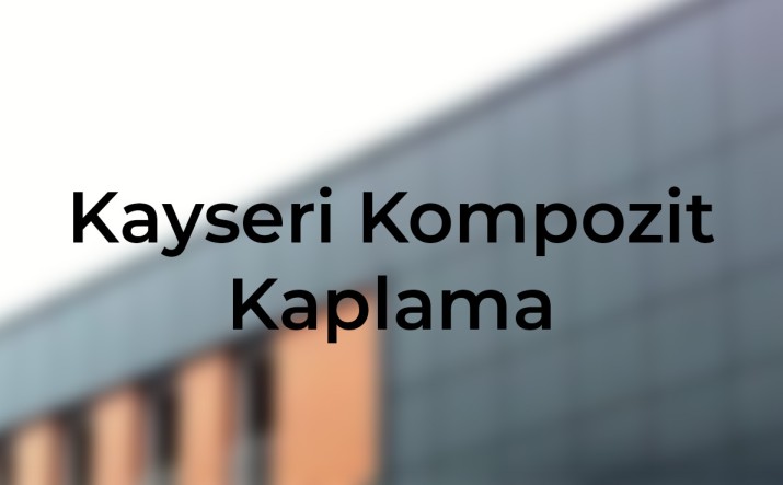 Kayseri kompozit kaplama hakkında detaylı bilgi! Avantajları ve dezavantajlarıyla birlikte öğrenin. Sizin için doğru seçim olabilir!