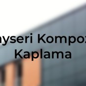 Kayseri kompozit kaplama hakkında detaylı bilgi! Avantajları ve dezavantajlarıyla birlikte öğrenin. Sizin için doğru seçim olabilir!