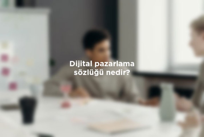 Dijital pazarlama sözlüğü nedir? Dijital Pazarlama Sözlüğü hakkında merak ettiğiniz sorulara cevap verdik. Kayseri Dijital Pazarlama en iyisiyiz.