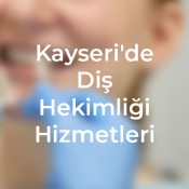 Kayseri'de diş hekimliği hizmetleri hakkında her şey burada, uzmanlardan kapsamlı bakım seçenekleri ve modern tedavi yöntemlerini öğrenin.